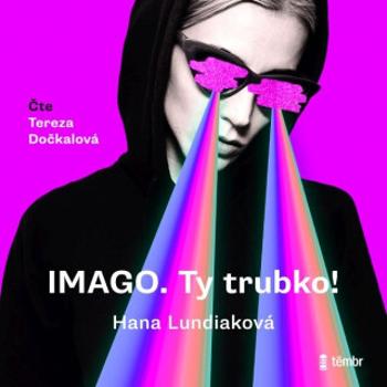 Imago. Ty trubko - Hana Lundiaková - audiokniha