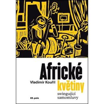 Africké květiny: swingující samomluvy (978-80-87506-74-5)