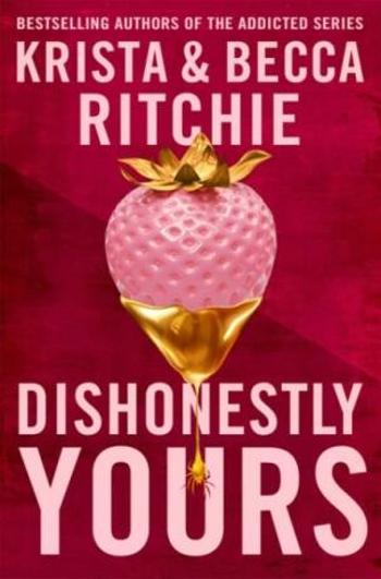 Dishonestly Yours - Krista Ritchie