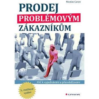 Prodej problémovým zákazníkům (978-80-247-4049-2)