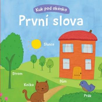 První slova Kuk pod okénko (978-80-256-2675-7)