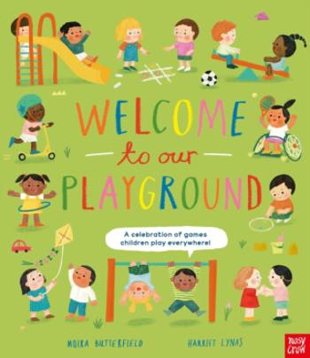 Welcome to Our Playground: A celebration of games children play everywhere - Moira Butterfieldová