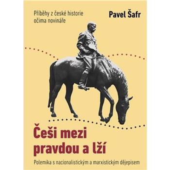 Češi mezi pravdou a lží: Příběhy z české historie očima novináře (978-80-907-9990-5)