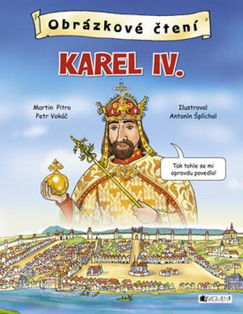 Obrázkové čtení Karel IV. - Petr Vokáč, Martin Pitro