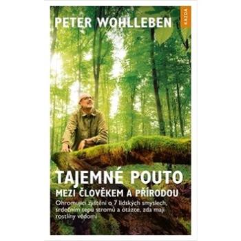 Tajemné pouto mezi člověkem a přírodou: Ohromující zjištění o 7 lidských smyslech, srdečním tepu str (978-80-88316-41-1)