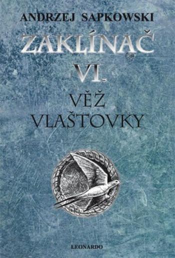 Zaklínač VI. - Věž vlaštovky - Andrzej Sapkowski