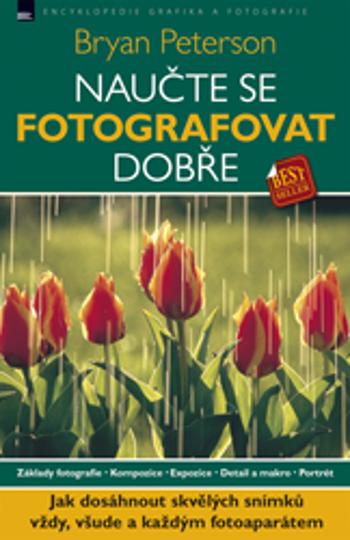 Naučte se fotografovat dobře - Bryan Peterson