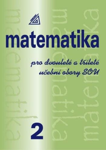 Matematika pro dvouleté a tříleté učební obory SOU, 2. díl - Emil Calda