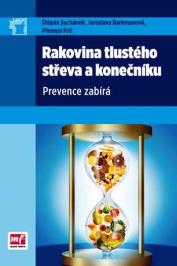 Rakovina tlustého střeva a konečníku - Přemysl Frič, Jaroslava Barkmanová, Štěpán Suchánek