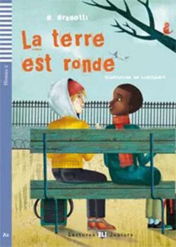 Lectures ELI Juniors 2/A2: La terre est ronde + Downloadable multimedia - B. Brunetti