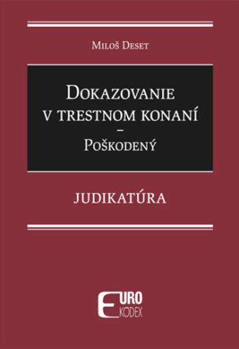 Dokazovanie v trestnom konaní Poškodený - Miloš Deset