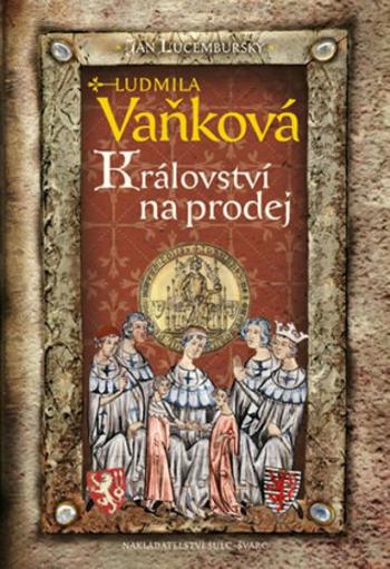 Jan Lucemburský - Království na prodej - Ludmila Vaňková