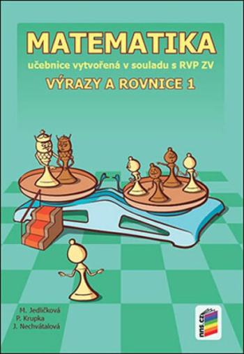 Matematika - Výrazy a rovnice 1 (učebnice) - Michaela Jedličková, Peter Krupka, Jana Nechvátalová