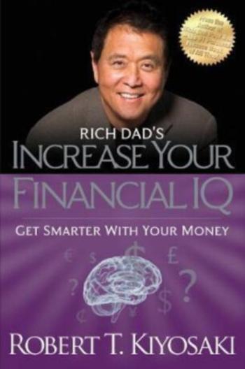 Rich Dad's Increase Your Financial IQ - Robert T. Kiyosaki