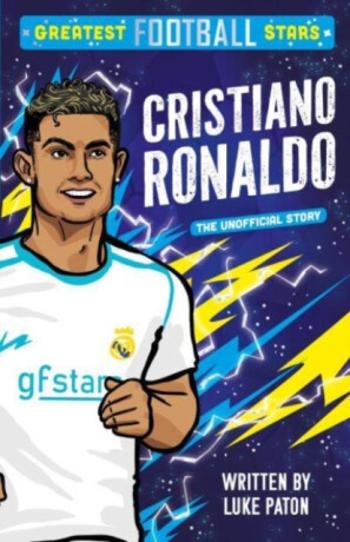 Greatest Football Stars: Cristiano Ronaldo - Luke Paton