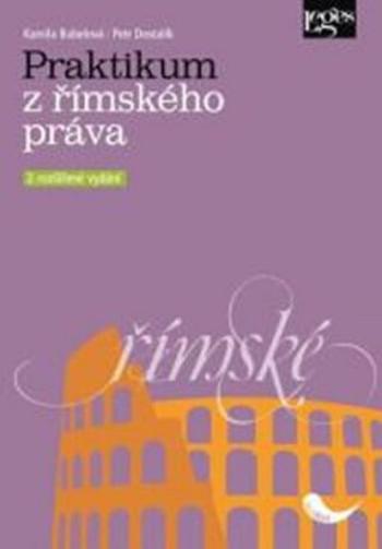 Praktikum z římského práva - Kamila Bubelová, Petr Dostalík, Jakub Razim