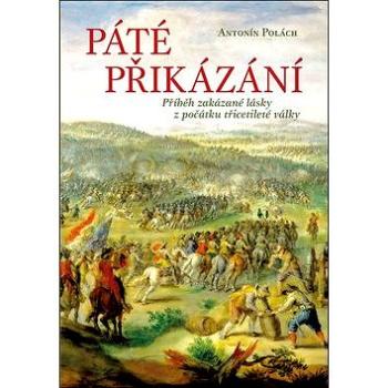 Páté přikázání: Příběh zakázané lásky z počátku třicetileté války (978-80-87950-54-8)