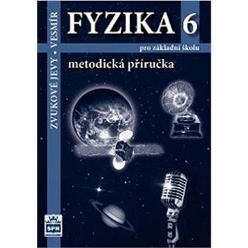 Fyzika 6 pro základní školu Metodická příručka RVP: Zvukové jevy - Vesmír (978-80-7235-493-1)