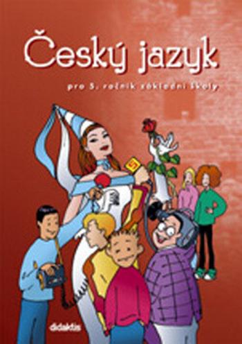 Český jazyk pro 5. ročník základní školy - Miroslava Horáčková