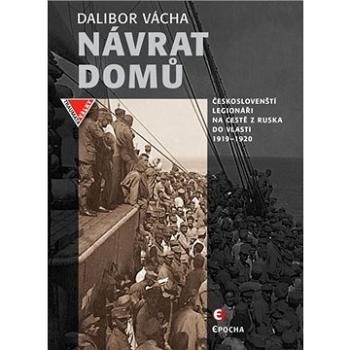 Návrat domů: Českoslovenští legionáři na cestě z Ruska do vlasti 1919-1920 (978-80-7557-983-6)