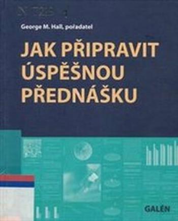 Jak připravit úspěšnou přednášku - George Hall