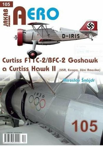 AERO 105 Curtiss F11C-2/BFC-2 Goshawk a Curtiss Hawk II (Evropa, Jižní Amerika) - Miroslav Šnajdr