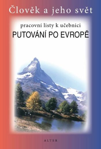 Pracovní listy k učebnici Putování po Evropě - Lenka Bradáčová, Alena Šotolová