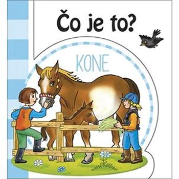 Čo je to? Kone (978-80-7547-406-3)