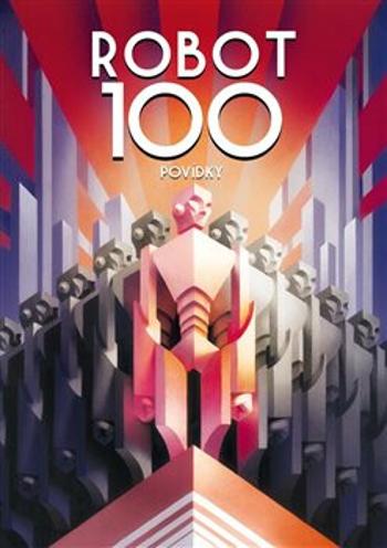 ROBOT100 - Jaroslav Mostecký, Julie Nováková, Pavel Kosatík, František Novotný, Ondřej Neff, Michal Hvorecký, Emil Hakl, Robert Silverberg, Vilma Kadl