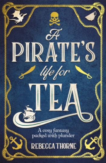 A Pirate's Life for Tea - Rebecca Thorne