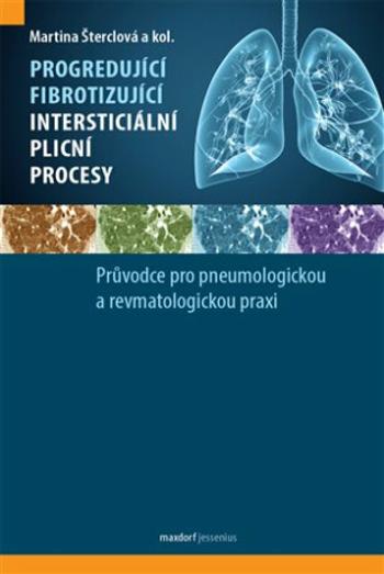 Progredující fibrotizující intersticiální plicní procesy - Martina Šterclová, kolektiv autorů