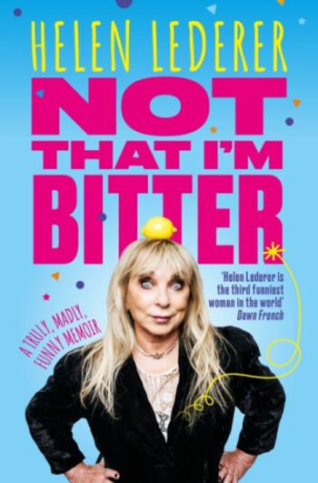 Not That I'm Bitter - Helen Lederer