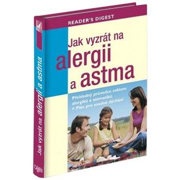 Jak vyzrát na alergii a astma: Přehledný průvodce světem alergiků + plán pro snadné dýchání (978-80-7406-157-8)