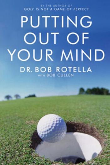 Putting Out Of Your Mind - Dr. Bob Rotella