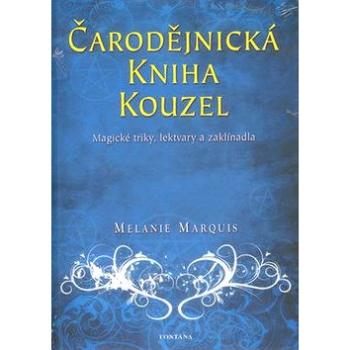 Čarodějnická kniha kouzel: Magické triky, lektvary a zaklínadla (978-80-7336-730-5)