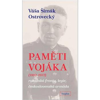 Paměti vojáka (1892-1977): rakouská fronta, legie, československá armáda (978-80-7645-200-8)