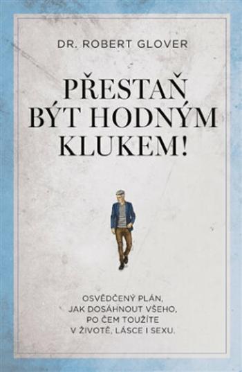 Přestaň být hodným klukem! - Robert Glover