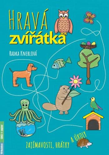 Hravá zvířátka - Zajímavosti, hrátky a úkoly - Radka Kneblová