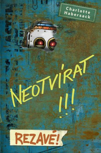 Neotvírat!!! Rezavé! - Charlotte Habersack