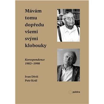 Mávám tomu dopředu všemi svými klobouky: Korespondence 1983-1998 (978-80-7564-079-6)