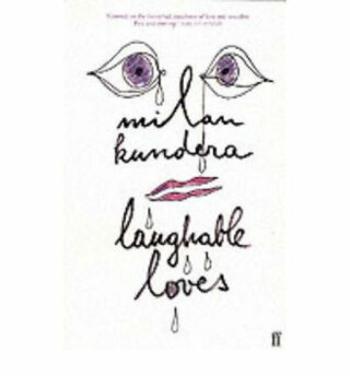 Laughable Loves - Milan Kundera