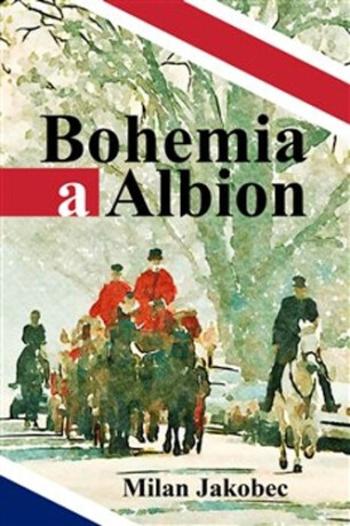 Bohemia a Albion - Milan Jakobec