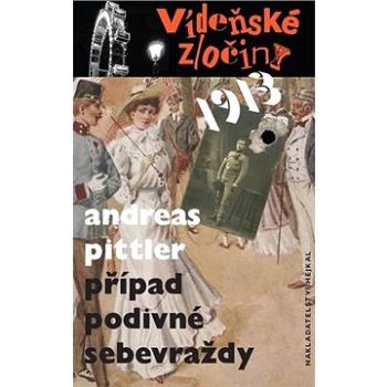 Vídeňské zločiny 1913 Případ podivné sebevraždy (978-80-88396-01-7)