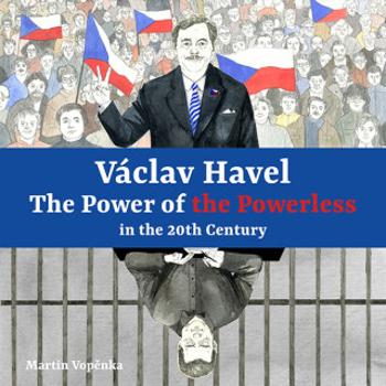 Václav Havel – The Power of the Powerless in the 20th Century - Martin Vopěnka - audiokniha