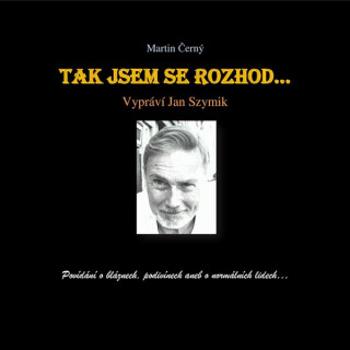 Tak jsem se rozhod‘… - Martin Černý - audiokniha