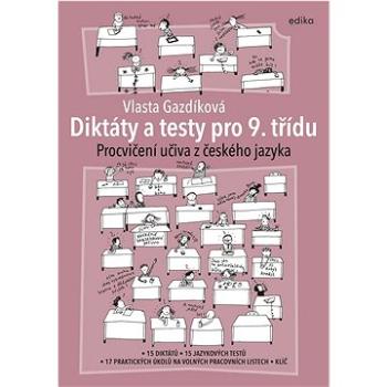 Diktáty a testy pro 9. třídu: Procvičení učiva z českého jazyka (978-80-266-1704-4)