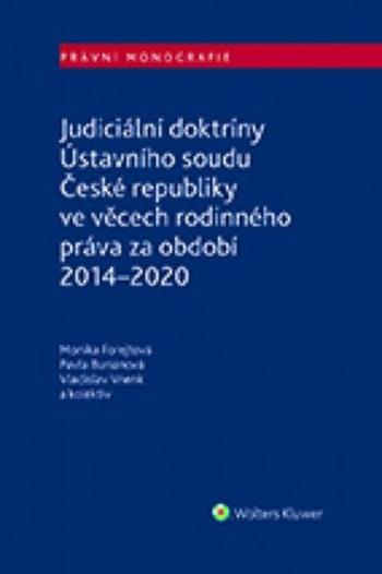 Judiciální doktríny Ústavního soudu České republiky ve věcech rodinného práva - Monika Forejtová, Pavla Buriánová, Vladislav Vnenk