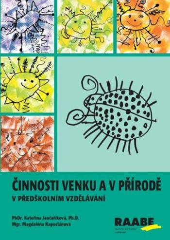 Činnosti venku a v přírodě v předškolním vzdělávání - Magdaléna Kapuciánová, Kateřina Jančaříková