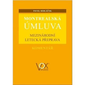 Montrealská úmluva: Mezinárodní letecká přeprava (978-80-87480-62-5)