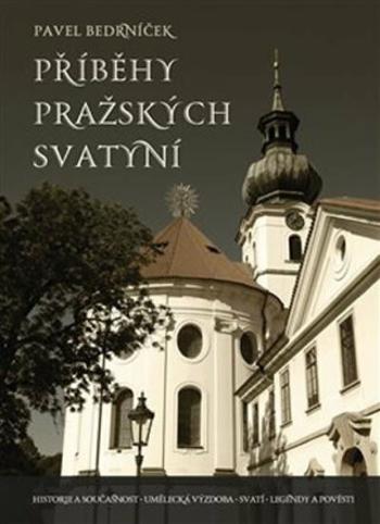 Příběhy pražských svatyní - Pavel Bedrníček